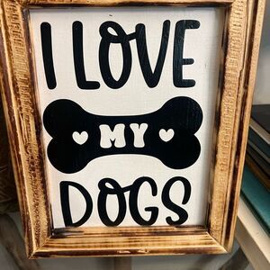 I Love My Dogs Wooden Sign